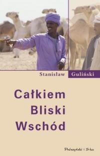 Okładka: Stanisław Guliński - Całkiem Bliski Wschód