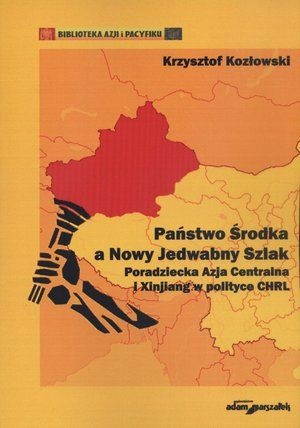 Okładka: Krzysztof Kozłowski - Państwo Środka a Nowy Jedwabny Szlak
