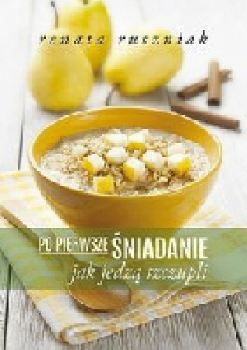 Okładka: Renata Ruszniak - Po pierwsze śniadanie. Jak jedzą szczupli