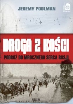 Okładka: Jeremy Poolman - Droga z kości. Podróż do mrocznego serca Rosji