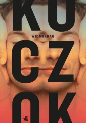 Okładka: Wojciech Kuczok - Widmokrąg