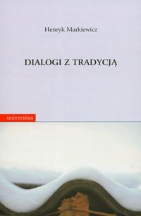 Okładka: Henryk Markiewicz - Dialogi z tradycją