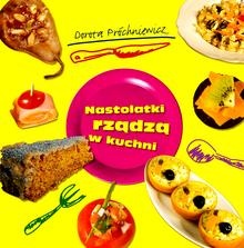 Okładka: Dorota Próchniewicz - Nastolatki rządzą w kuchni