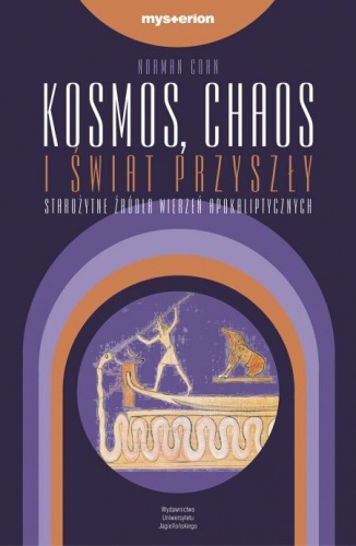 Okładka: Norman Cohn - Kosmos, chaos i świat przyszły. Starożytne źródła wierzeń apokaliptycznych