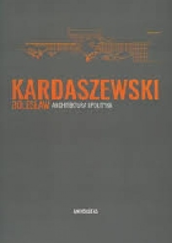 Okładka: Błażej Ciarkowski - Bolesław Kardaszewski. Architektura i polityka
