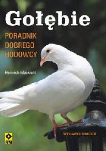 Okładka: Heinrich Mackrott - Gołębie Poradnik dobrego hodowcy