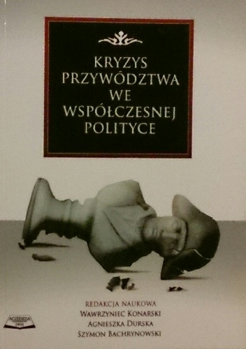 Okładka:  praca zbiorowa - Kryzys przywództwa we współczesnej polityce