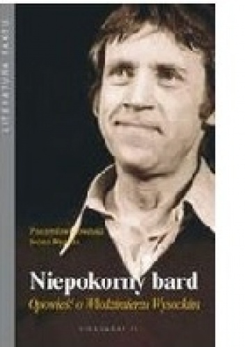 Okładka: Przemysław Słowiński - Niepokorny bard Opowieść o Włodzimierzu Wysockim