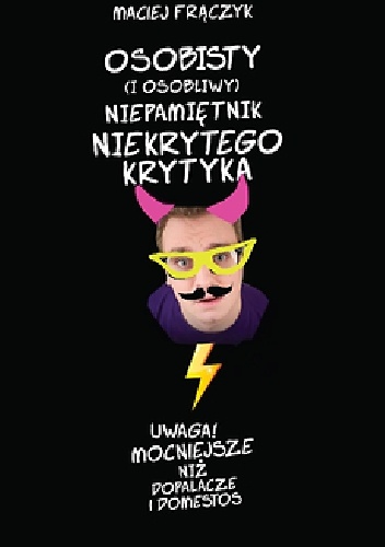 Okładka: Maciej Frączyk - Osobisty (i osobliwy) niepamiętnik Niekrytego Krytyka