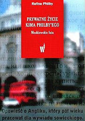 Okładka: Rufina Philby - Prywatne życie Kima Philby'ego  - Moskiewskie lata