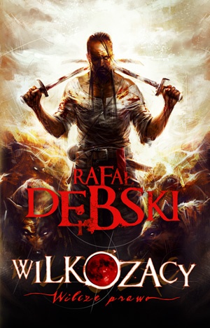 Okładka: Rafał Dębski - Wilkozacy. Wilcze prawo