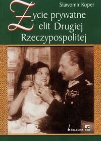 Okładka: Sławomir Koper - Życie prywatne elit Drugiej Rzeczypospolitej