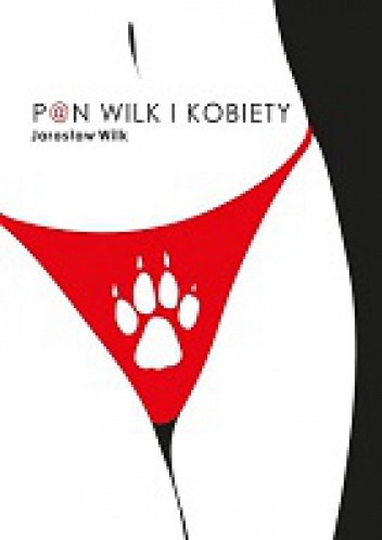 Okładka: Jarosław Wilk - Pan Wilk i kobiety