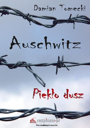 Okładka: Damian Tomecki - Auschwitz. Piekło dusz