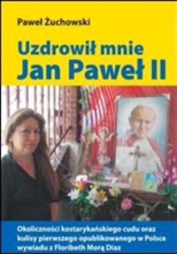 Okładka: Paweł Żuchowski - Uzdrowił mnie Jan Paweł II