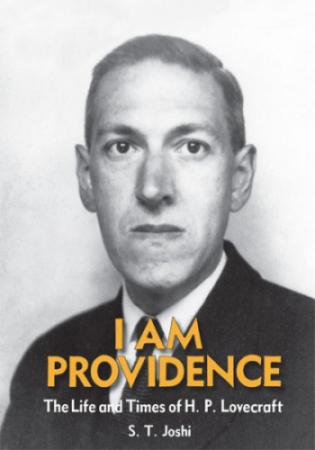 Okładka: S. T. Joshi - I Am Providence: The Life and Times of H. P. Lovecraft: Vol. 2