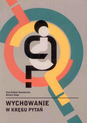 Okładka: Dariusz Zając - Wychowanie w kręgu pytań