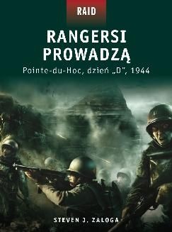 Okładka: Steven J. Zaloga - Rangersi prowadzą. Pointe du Hoc, dzień "D", 1944