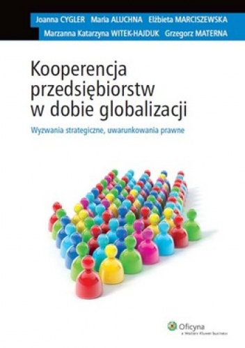 Okładka: Maria Aluchna - Kooperencja przedsiębiorstw w dobie globalizacji. Wyzwania strategiczne, uwarunkowania prawne