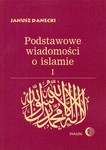 Okładka: Janusz Danecki - Podstawowe wiadomości o islamie, T. 1