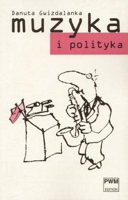Okładka: Danuta Gwizdalanka - Muzyka i Polityka