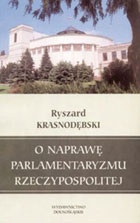 Okładka: Ryszard Krasnodębski - O naprawę parlamentaryzmu Rzeczypospolitej