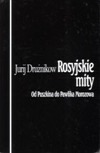 Okładka: Jurij Drużnikow - Rosyjskie mity. Od Puszkina do Pawlika Morozowa