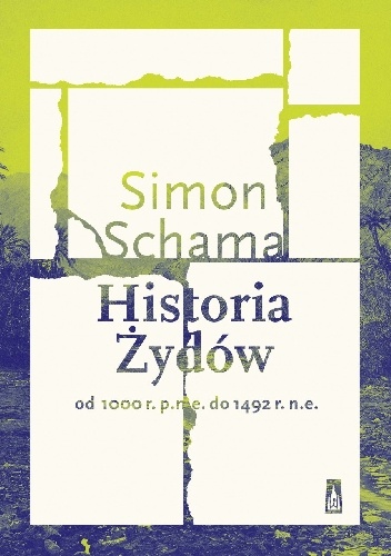 Okładka: Simon Schama - Historia Żydów. Od 1000 r. p.n.e. do 1492 r. n.e.