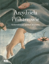 Okładka:  praca zbiorowa - Arcydzieła i mistrzowie. Siedemdziesiąt spotkań ze sztuką