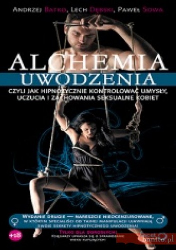 Okładka: Andrzej Batko - Alchemia uwodzenia, czyli jak hipnotycznie kontrolować umysły, uczucia i zachowania seksualne kobiet