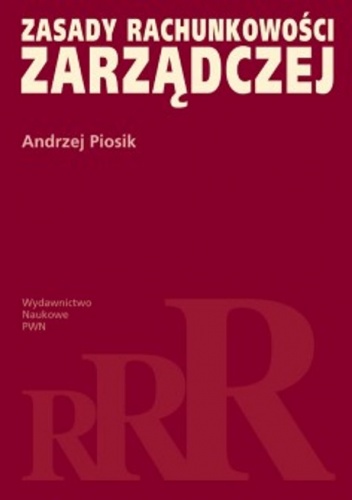 Okładka: Andrzej Piosik - zasady rachunkowości zarządczej