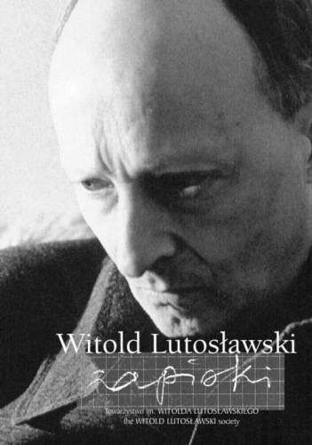 Okładka: Witold Lutosławski - Zapiski. Witold Lutosławski