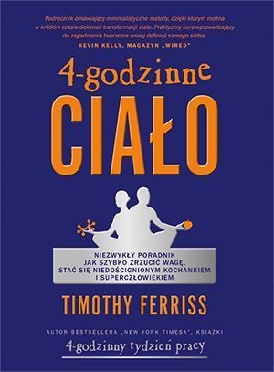 Okładka: Timothy Ferriss - 4-godzinne ciało. Niezwykły poradnik jak szybko zrzucić wagę, stać się niedoścignionym kochankiem i superczłowiekiem