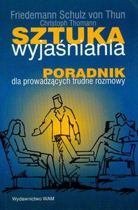 Okładka: Christoph Thomann - Sztuka wyjaśniania. Poradnik dla prowadzących trudne rozmowy