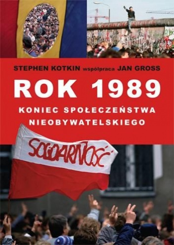 Okładka: Jan Tomasz Gross - Rok 1989 Koniec Społeczeństwa Nieobywatelskiego
