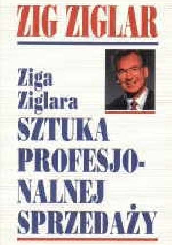 Okładka: Zig Ziglar - Ziga Ziglara sztuka profesjonalnej sprzedaży