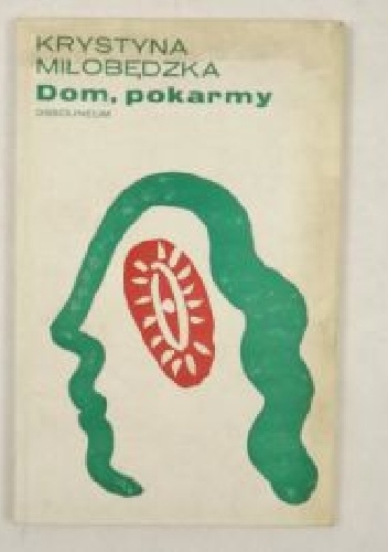 Okładka: Krystyna Miłobędzka - Dom, pokarmy