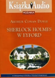 Okładka: Arthur Conan Doyle - Sherlock Holmes w Eyford