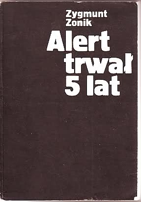 Okładka: Zygmunt Zonik - ALERT TRWAŁ 5 LAT. Harcerze i Harcerki w KL Auschwitz