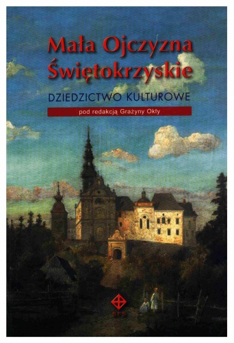 Okładka: Adam Massalski - Mała Ojczyzna Świętokrzyskie. Dziedzictwo kulturowe
