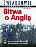 Okładka: Joshua Levine - Bitwa o Anglie. Świadkowie. Zapomniane głosy.