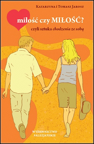 Okładka: Katarzyna Jarosz - miłość czy MIŁOŚĆ? czyli sztuka chodzenia ze sobą