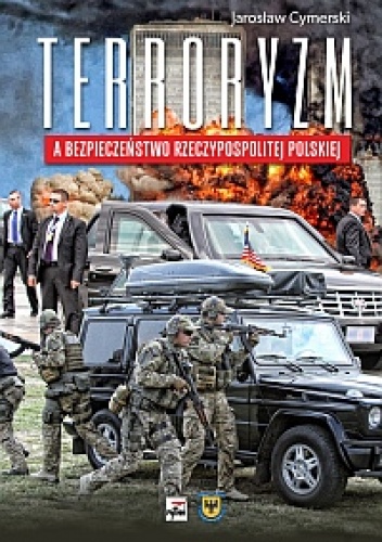 Okładka: Jarosław Cymerski - Terroryzm a bezpieczeństwo Rzeczypospolitej Polskiej