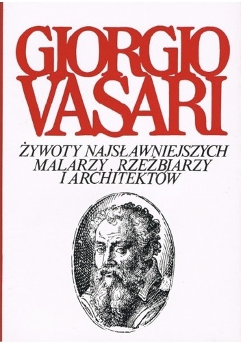 Okładka: Giorgio Vasari - Żywoty najsławniejszych malarzy, rzeźbiarzy i architektów. Tom 2