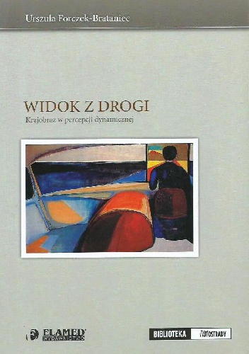 Okładka: Urszula Forczek-Brataniec - Widok z drogi. Krajobraz w percepcji dynamicznej