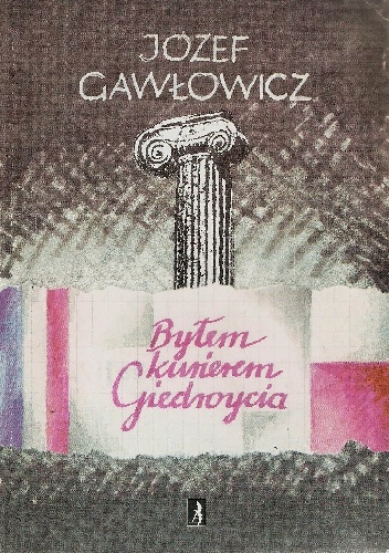 Okładka: Józef Gawłowicz - Byłem kurierem Giedroycia