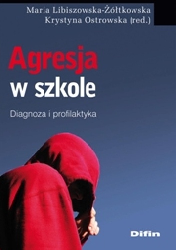 Okładka: Krystyna Ostrowska - Agresja w szkole. Diagnoza i profilaktyka