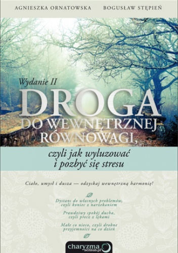 Okładka: Agnieszka Ornatowska - Droga do wewnętrznej równowagi, czyli jak wyluzować i pozbyć się stresu. Wydanie II