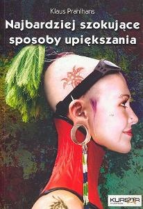 Okładka: Klaus Prahlhans - Najbardziej szokujące sposoby upiększania