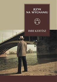 Okładka: Imre Kertész - Język na wygnaniu